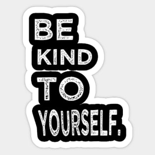 Be kind to yourself Sticker